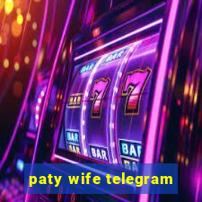 paty wife telegram